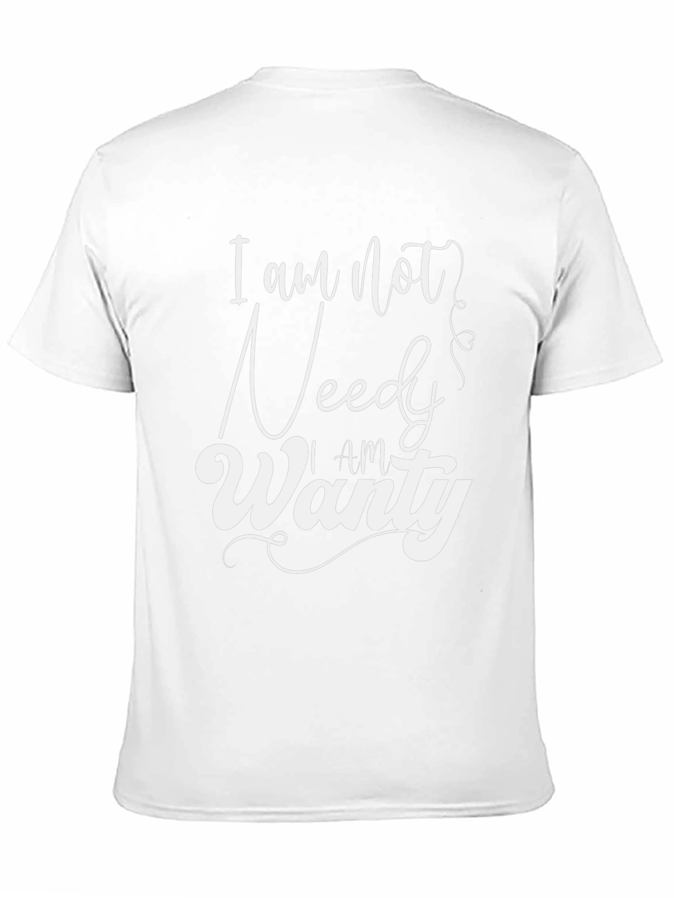 I am Not Needy I am Wanty Black T-Shirt