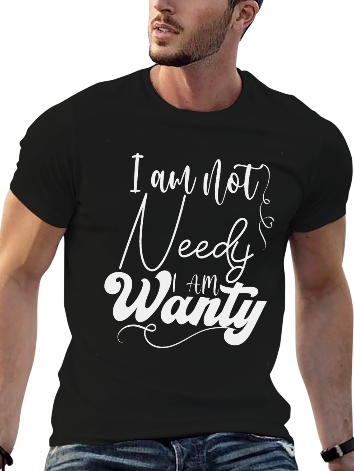 I am Not Needy I am Wanty Black T-Shirt