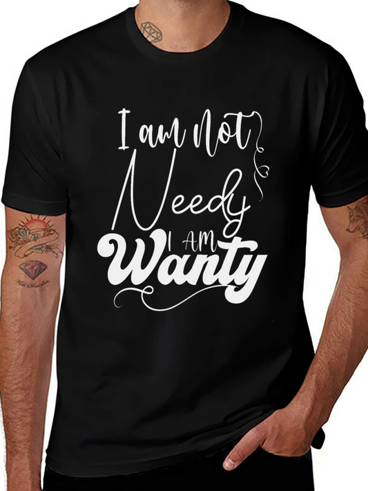 I am Not Needy I am Wanty Black T-Shirt