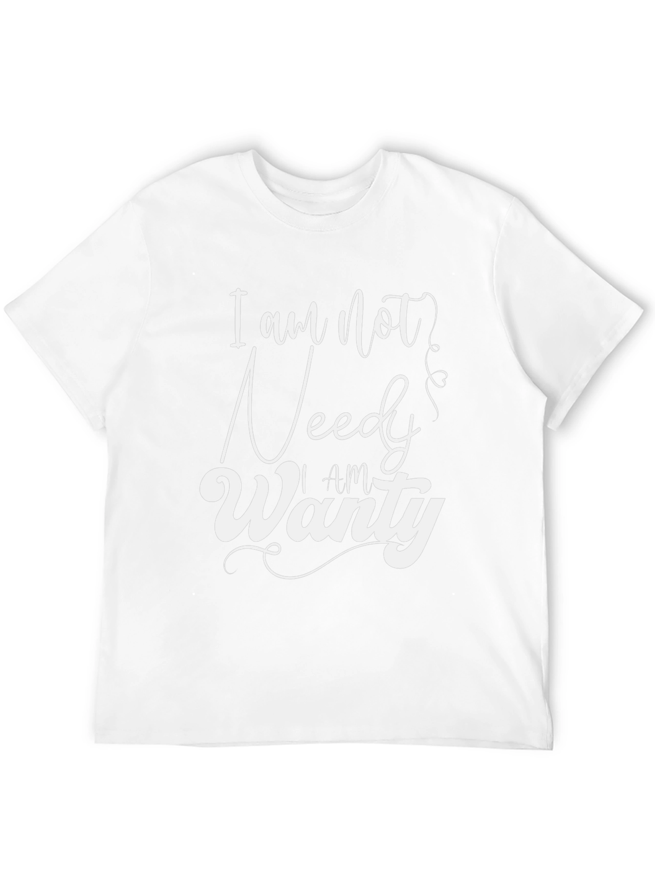 I am Not Needy I am Wanty Black T-Shirt