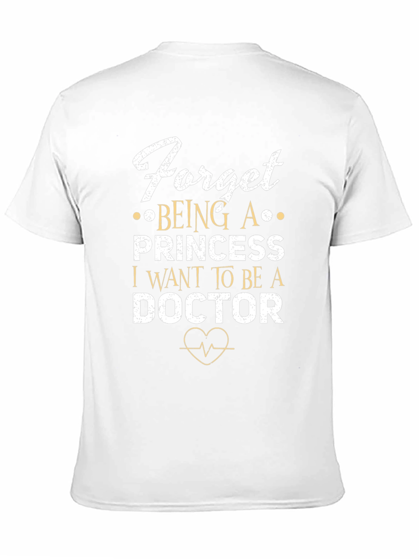 Forget Princess Be A Doctor T-Shirt