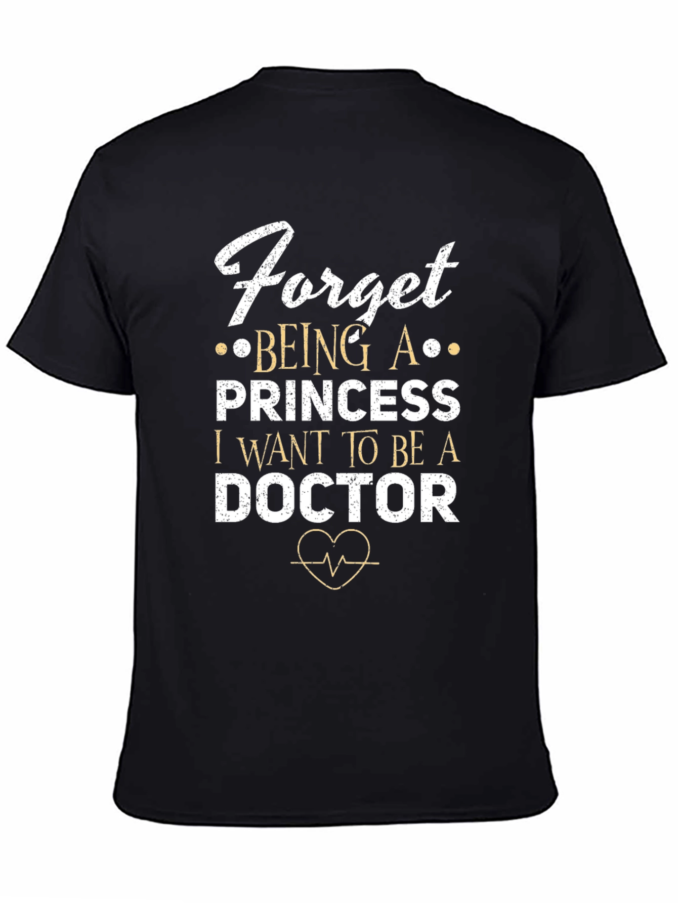 Forget Princess Be A Doctor T-Shirt