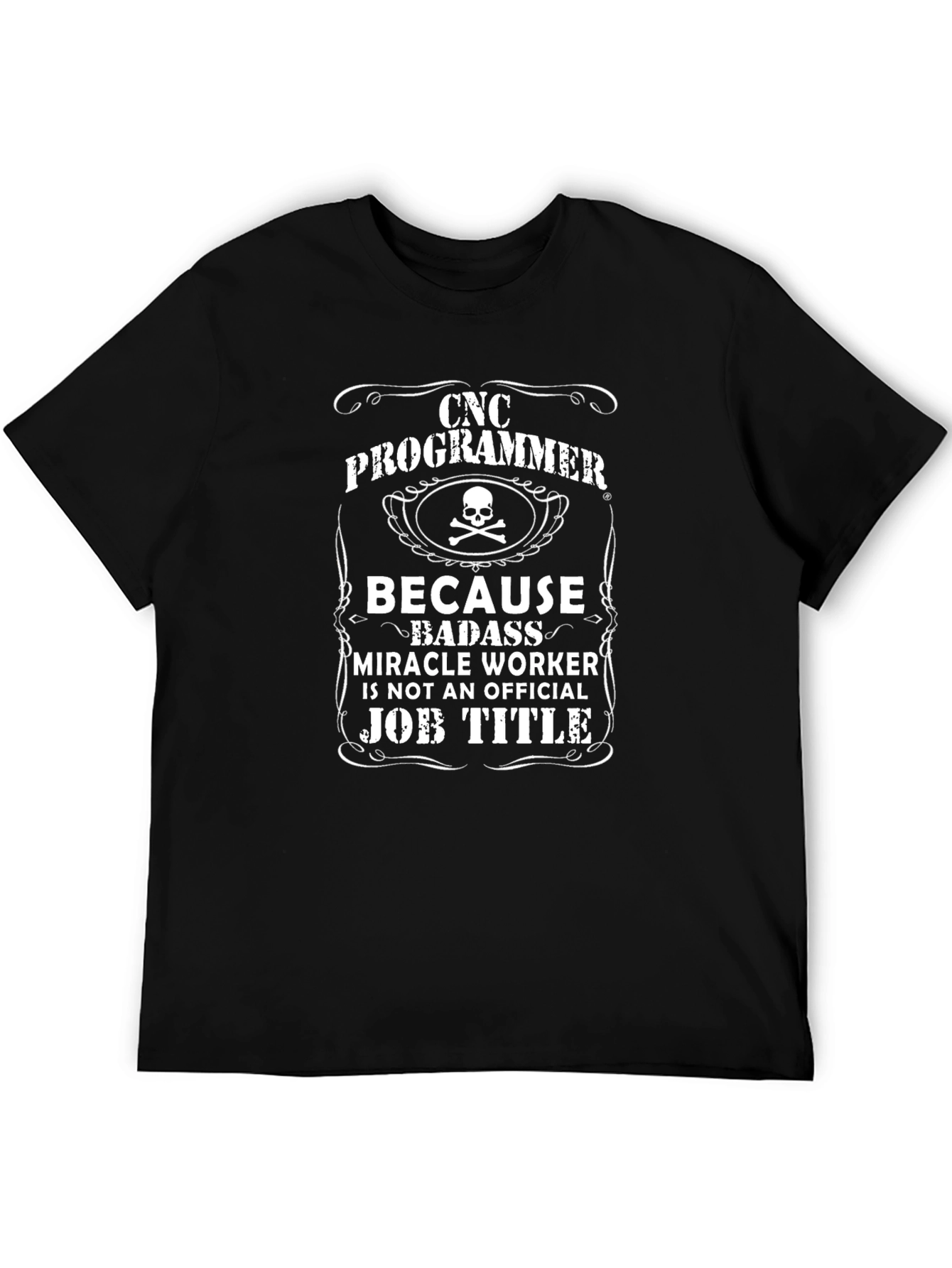 CNC Programmer T-Shirt - Badass Miracle Worker Tee