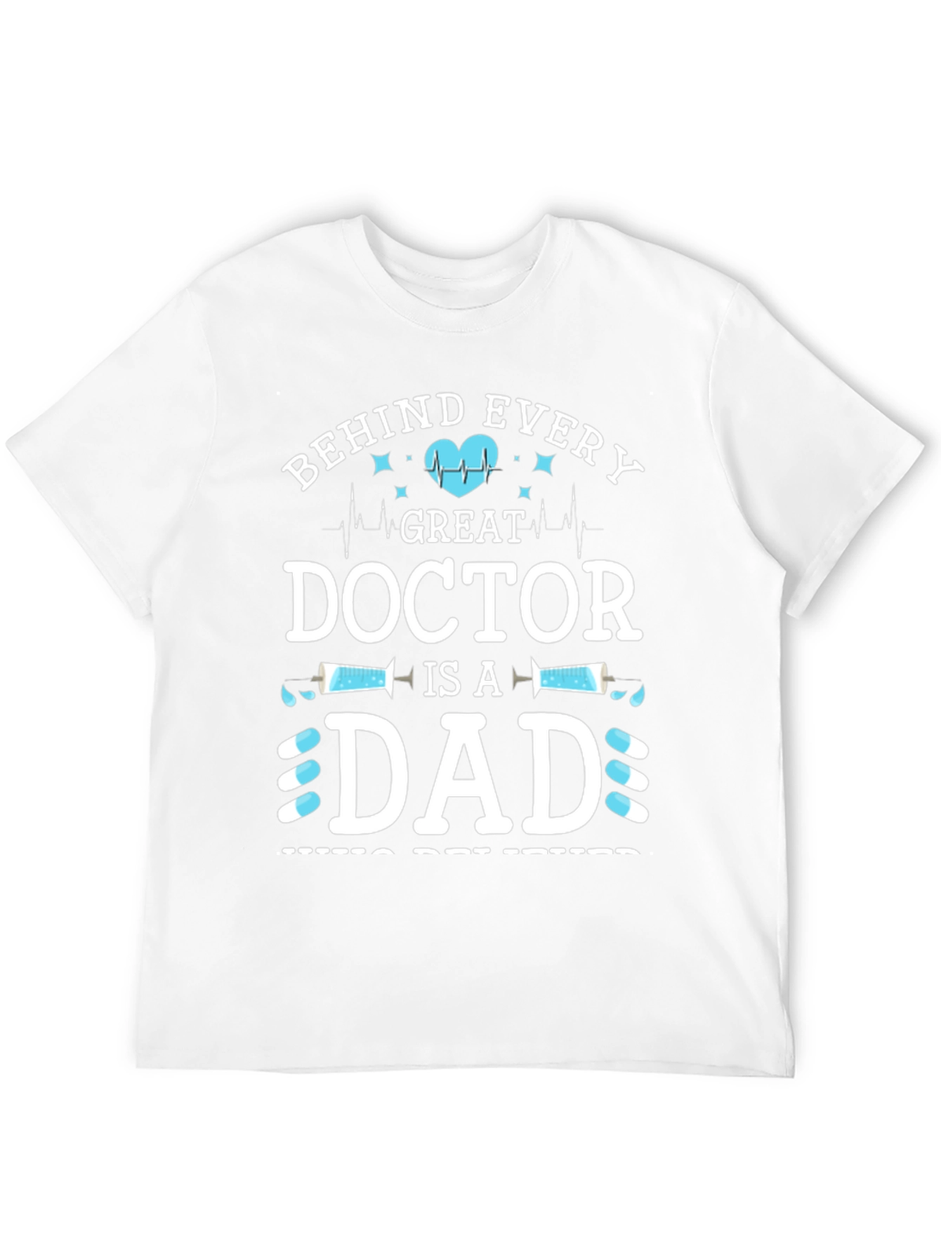 Behind Every Great Doctor is a Dad T-Shirt