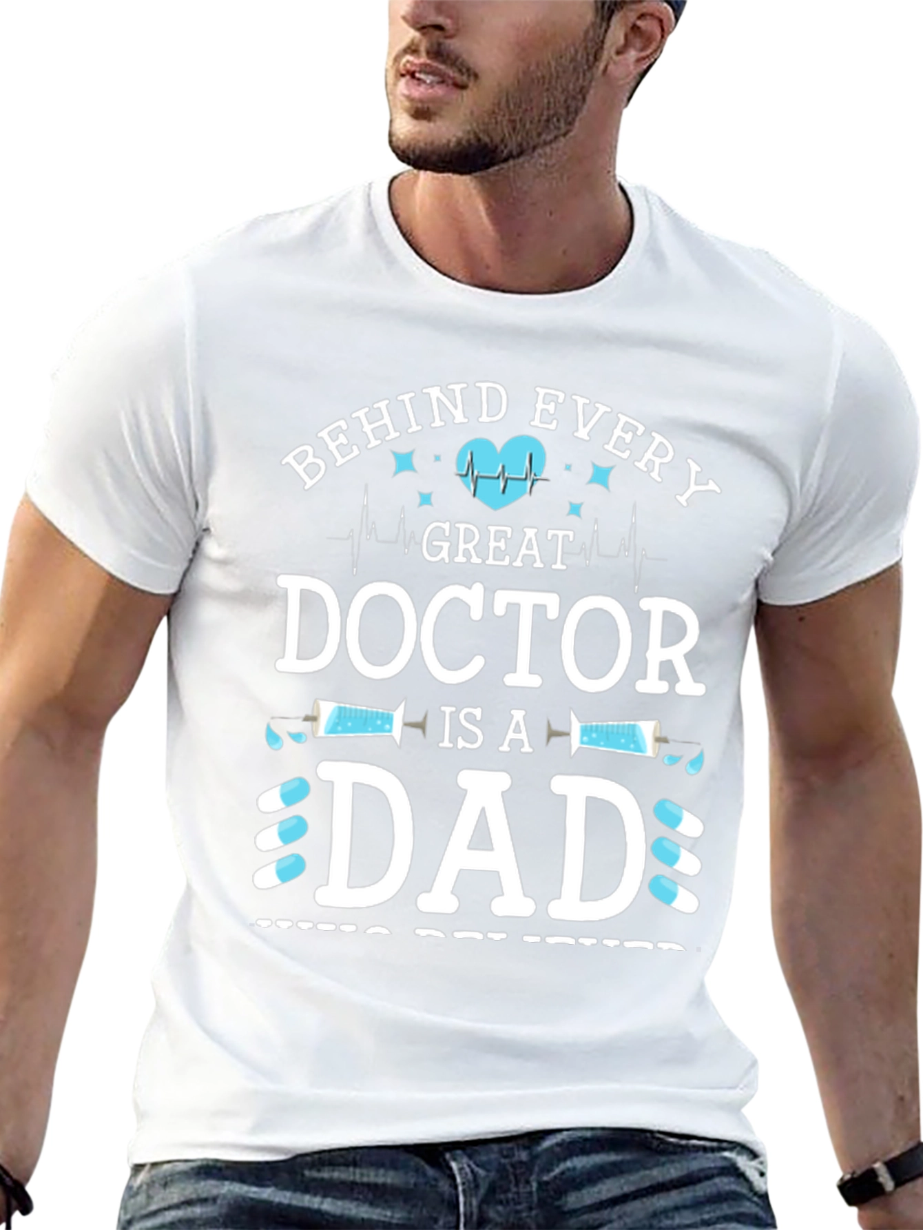Behind Every Great Doctor is a Dad T-Shirt