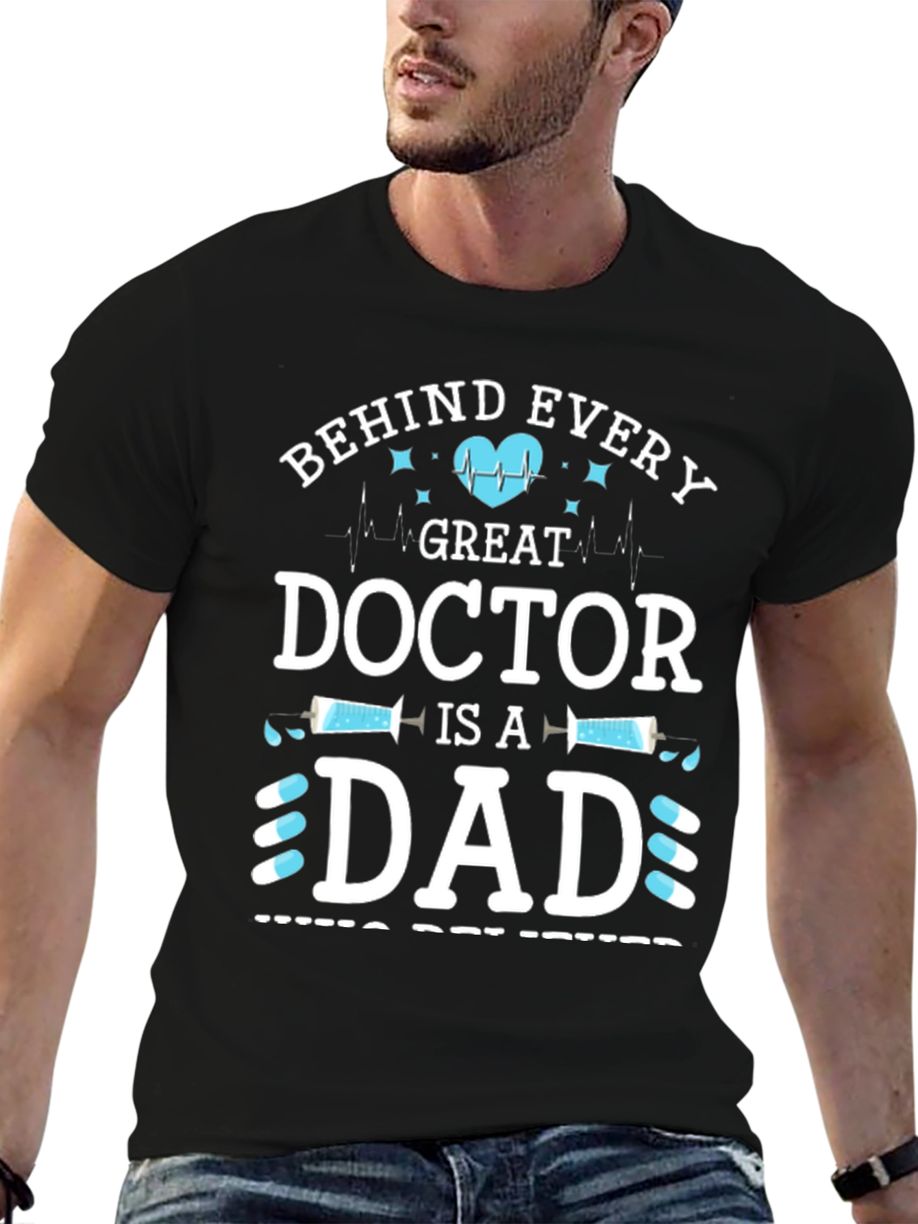 Behind Every Great Doctor is a Dad T-Shirt