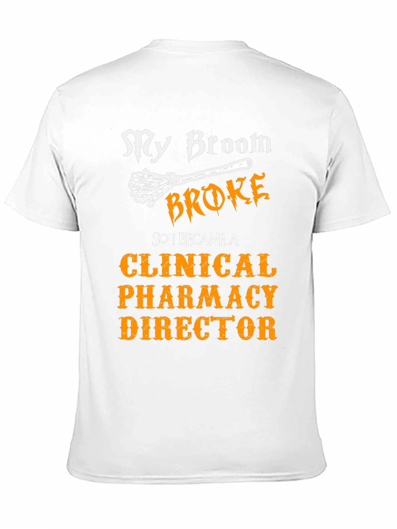 Clinical Pharmacy Director T-Shirt - My Broom Broke