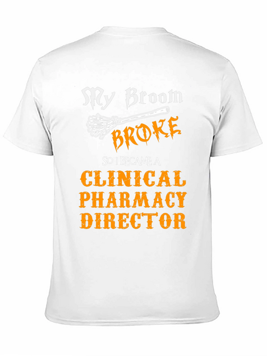 Clinical Pharmacy Director T-Shirt - My Broom Broke