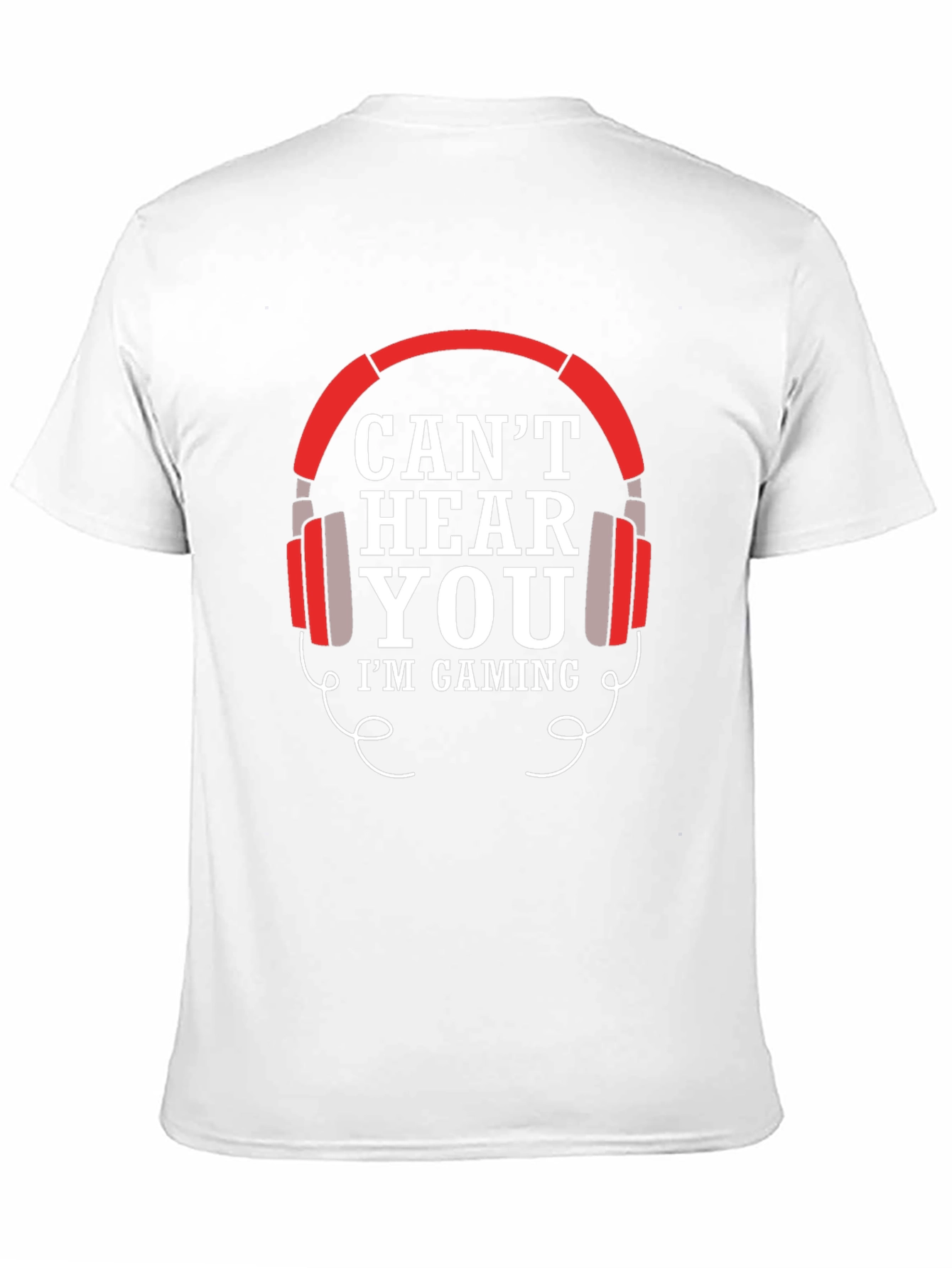 Cant Hear You Gaming T-Shirt