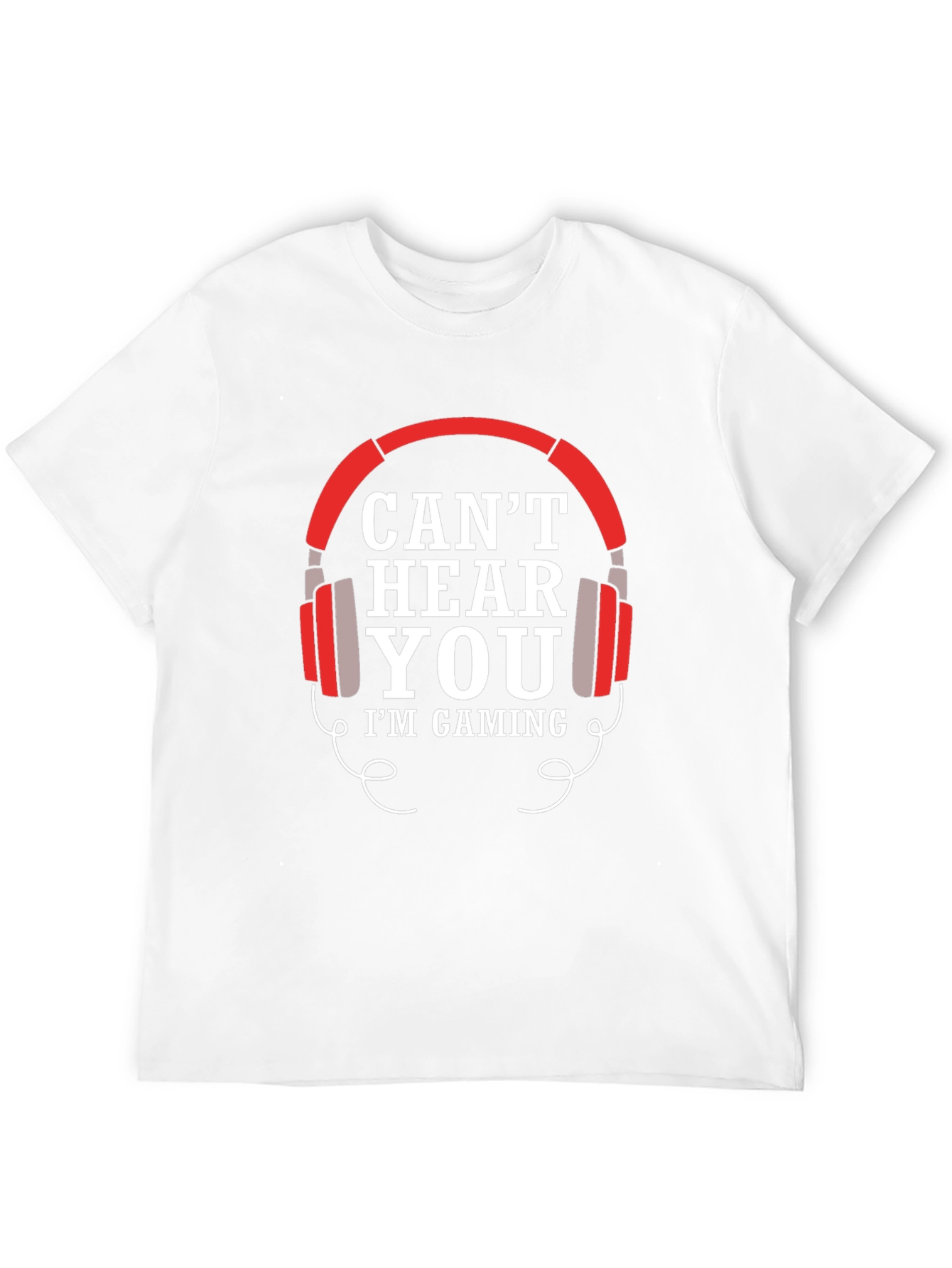 Cant Hear You Gaming T-Shirt
