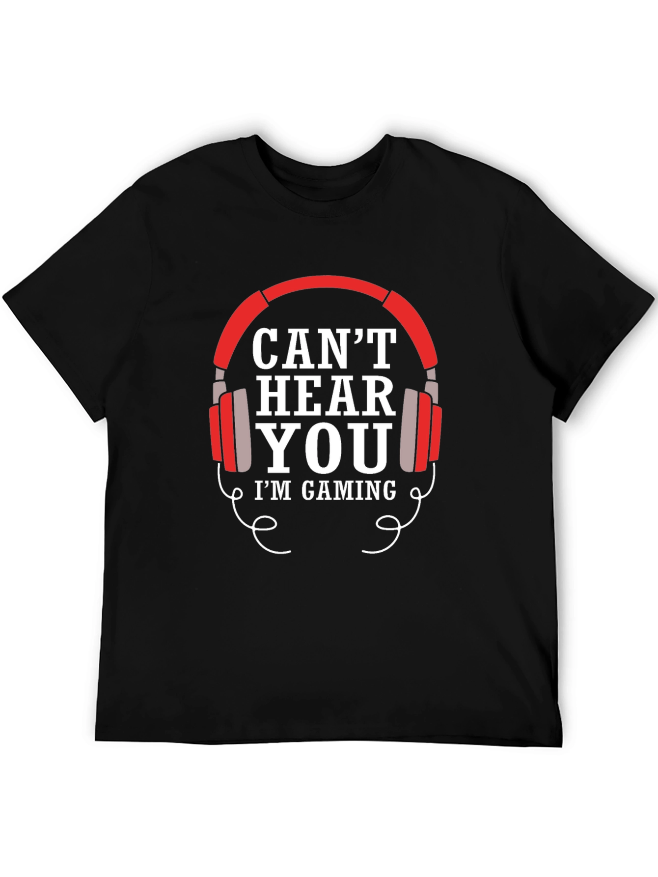 Cant Hear You Gaming T-Shirt