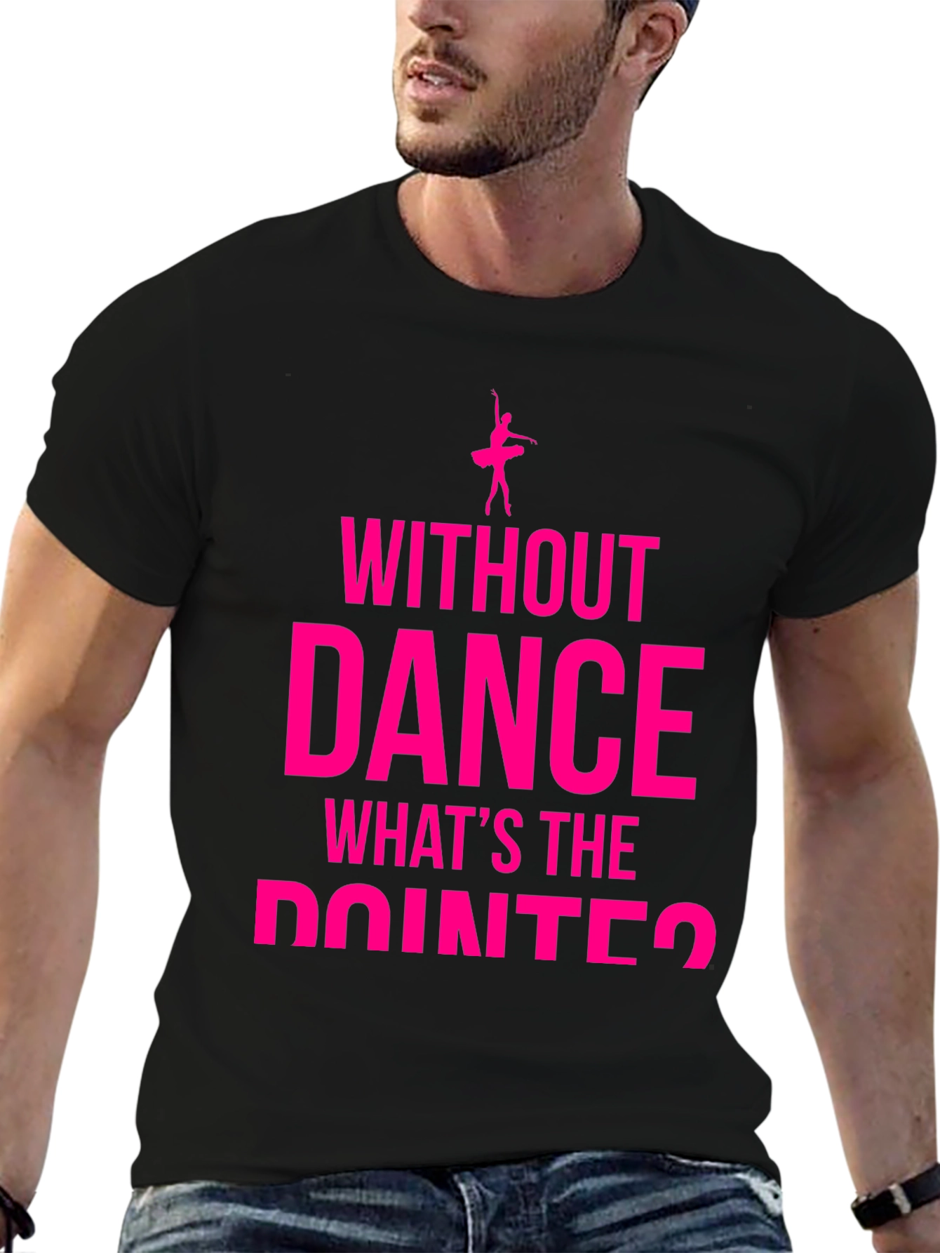 Dance Lover T-Shirt - Without Dance Whats the Pointe?