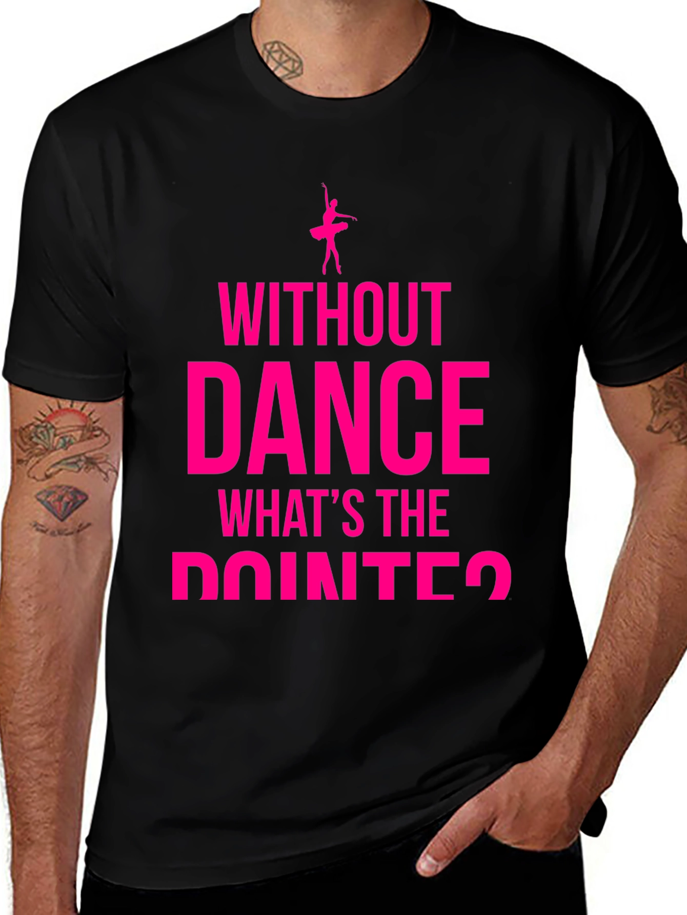 Dance Lover T-Shirt - Without Dance Whats the Pointe?