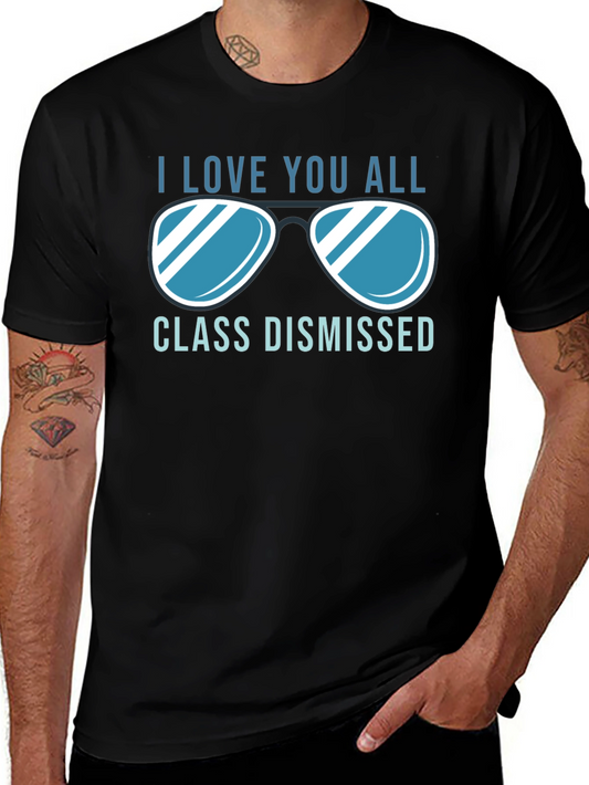 I Love You All Class Dismissed T-Shirt