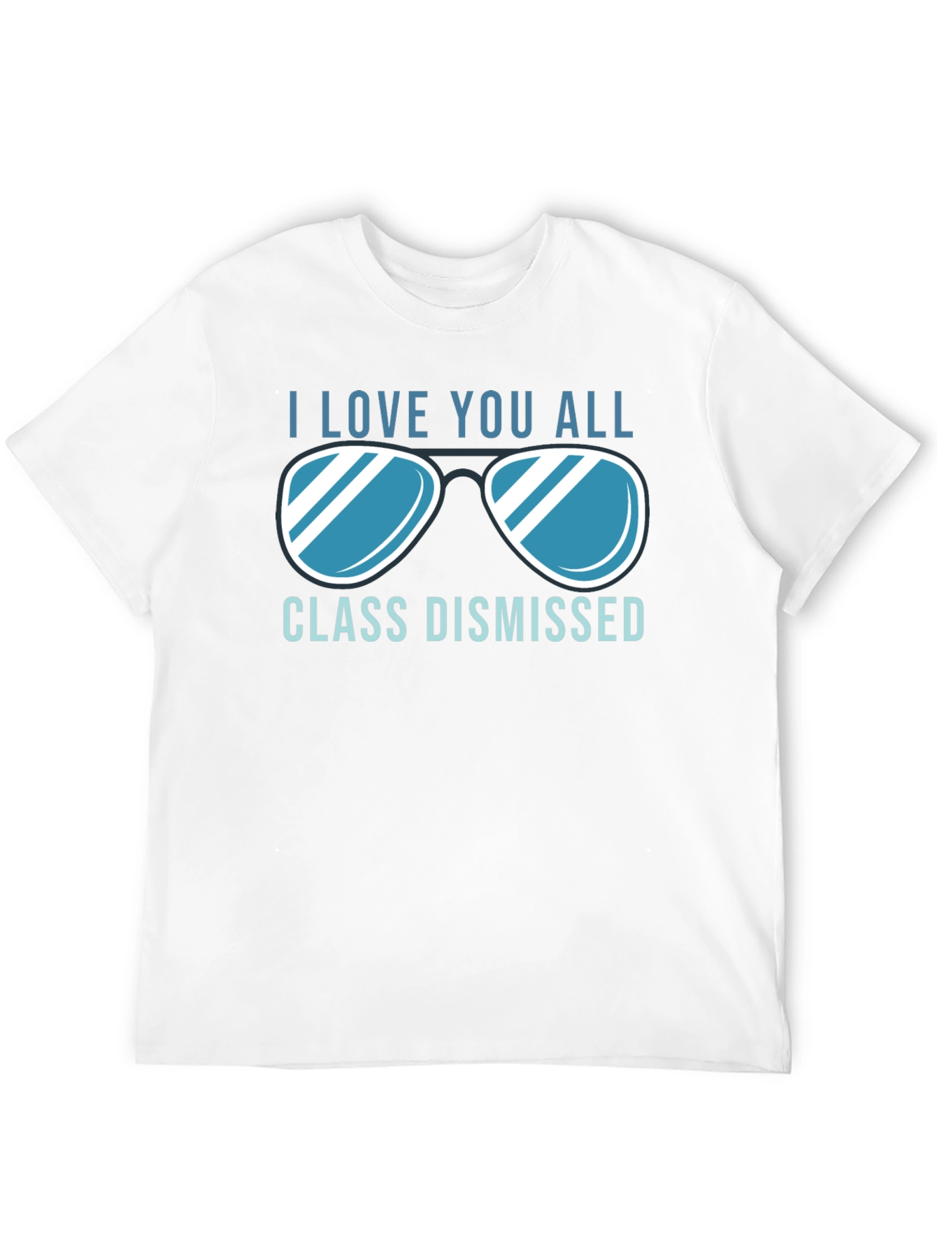I Love You All Class Dismissed T-Shirt