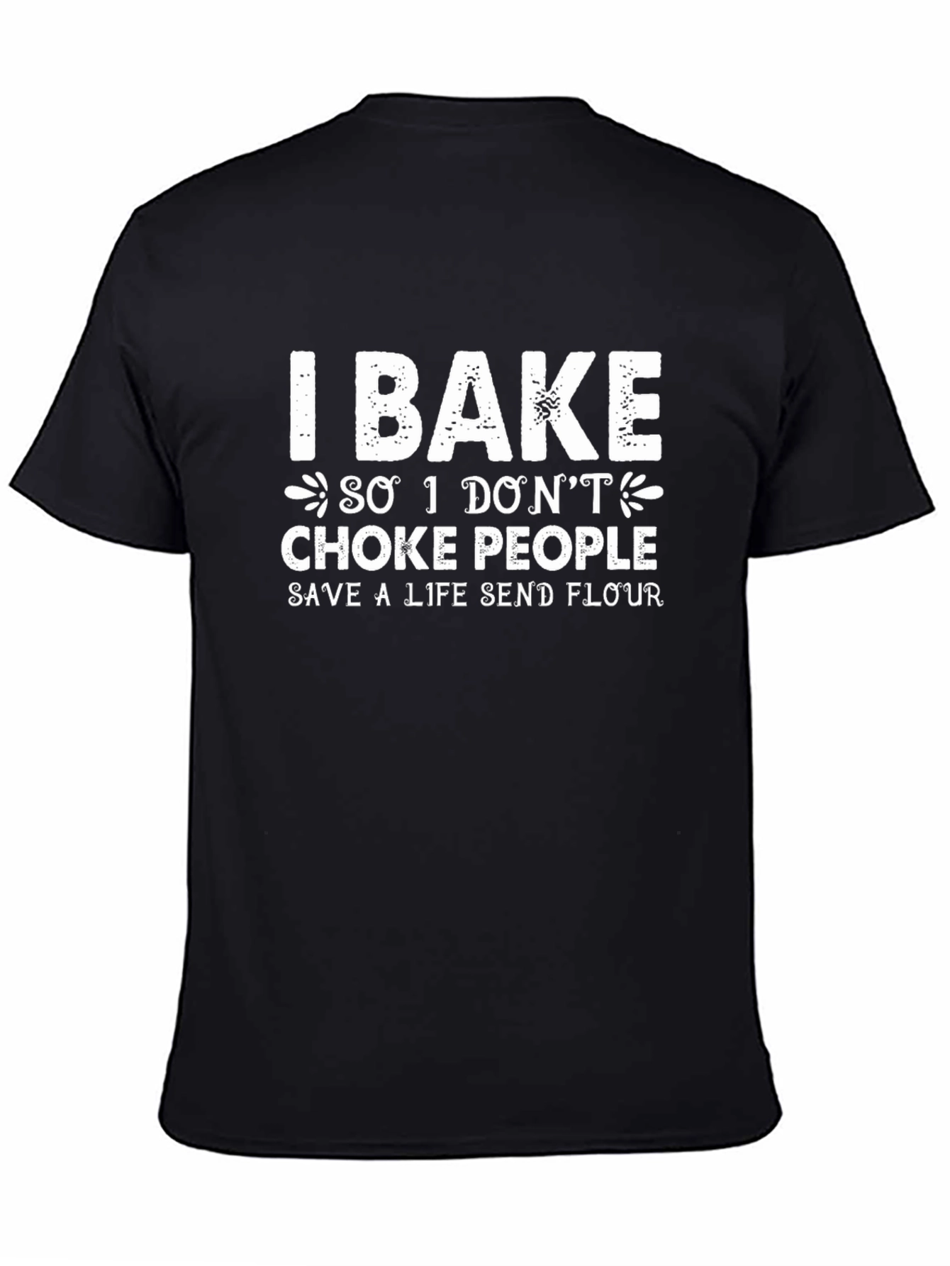 I Bake So I Dont Choke People T-Shirt