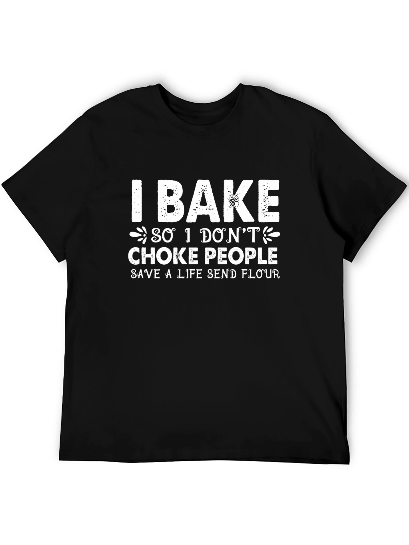 I Bake So I Dont Choke People T-Shirt