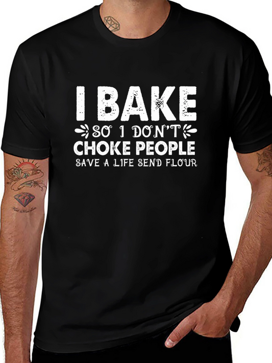 I Bake So I Dont Choke People T-Shirt