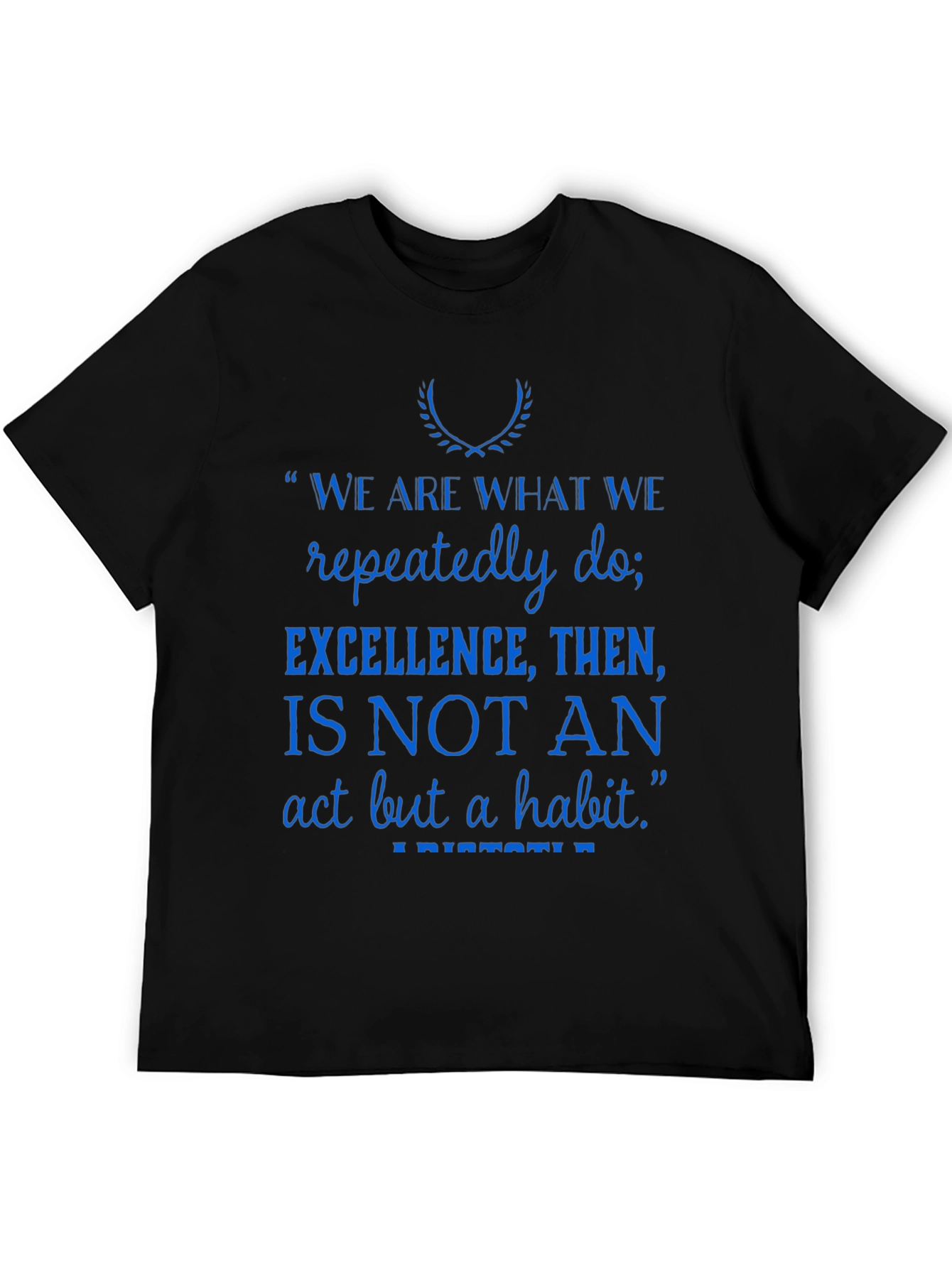 Inspirational Quote T-Shirt - Excellence is a Habit
