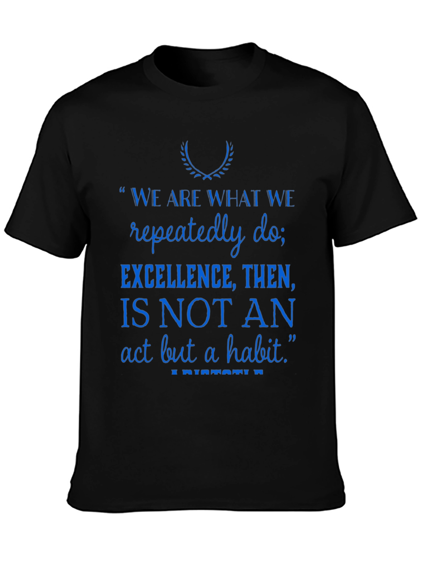 Inspirational Quote T-Shirt - Excellence is a Habit
