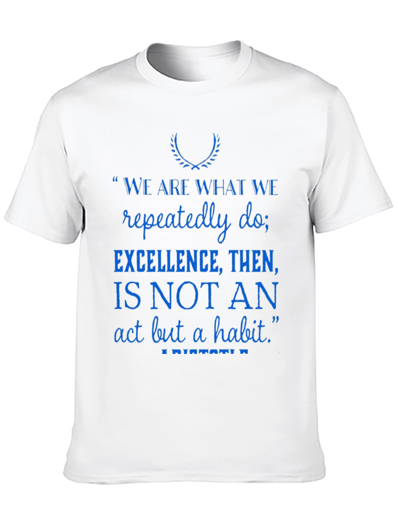 Inspirational Quote T-Shirt - Excellence is a Habit