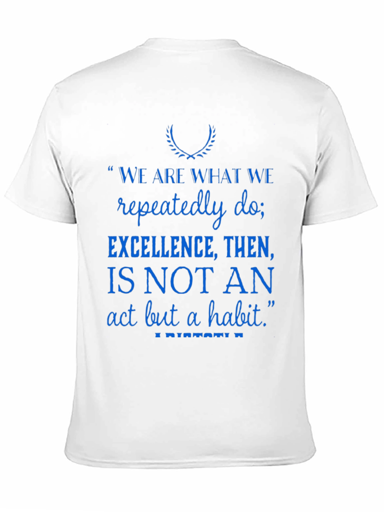 Inspirational Quote T-Shirt - Excellence is a Habit