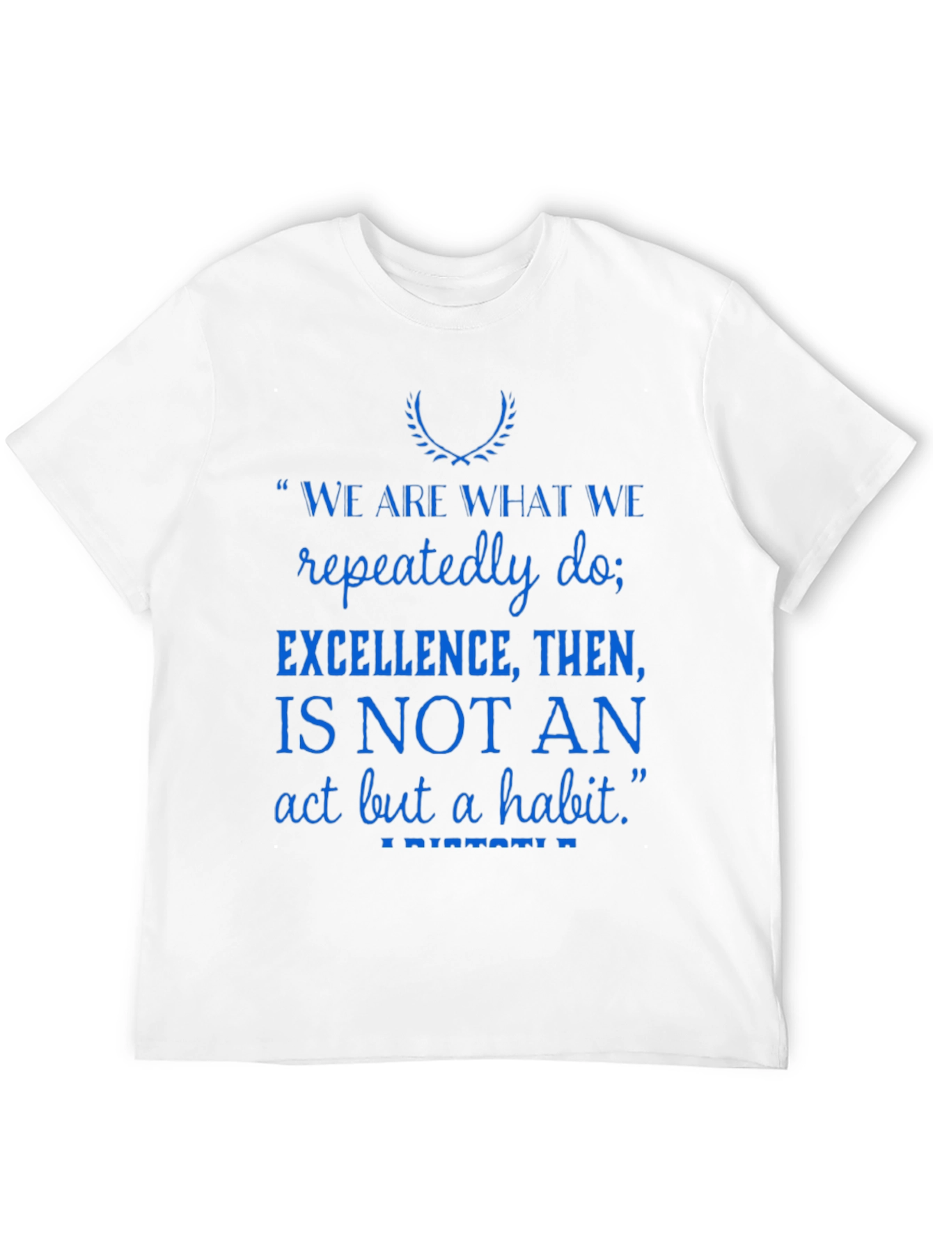 Inspirational Quote T-Shirt - Excellence is a Habit