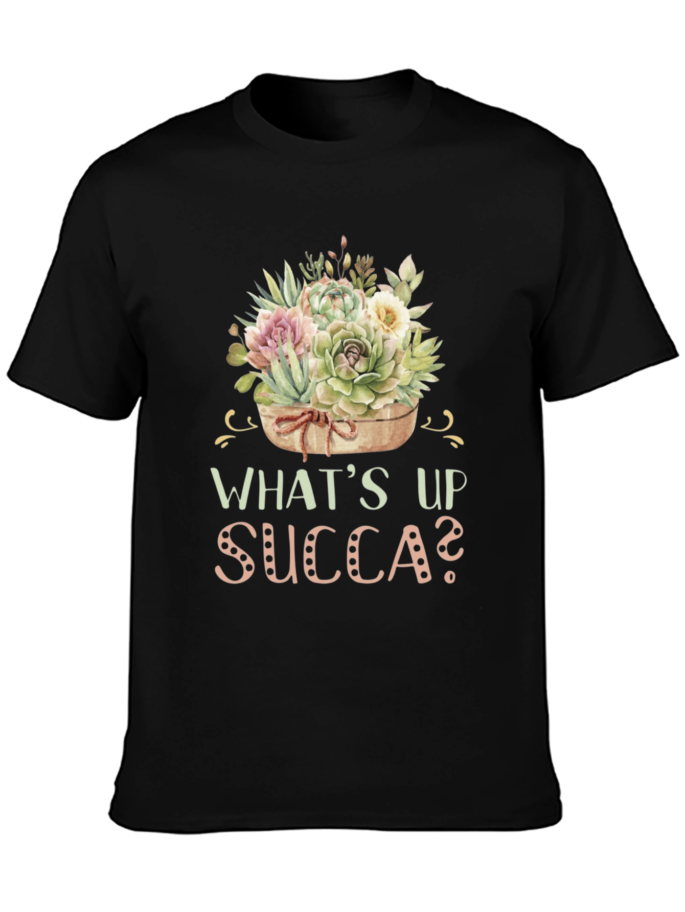 Whats Up Succa? Succulent Plant T-Shirt
