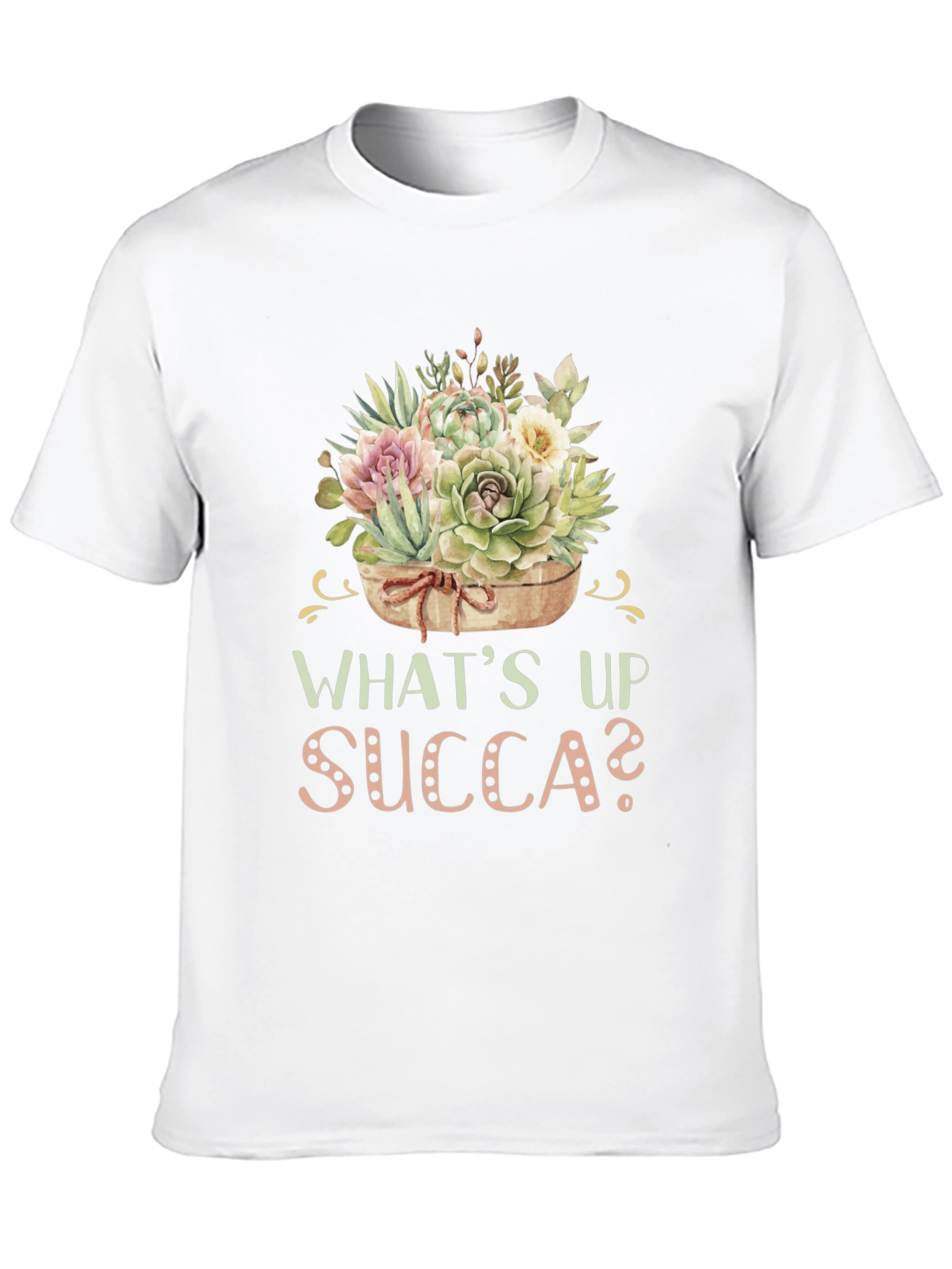 Whats Up Succa? Succulent Plant T-Shirt