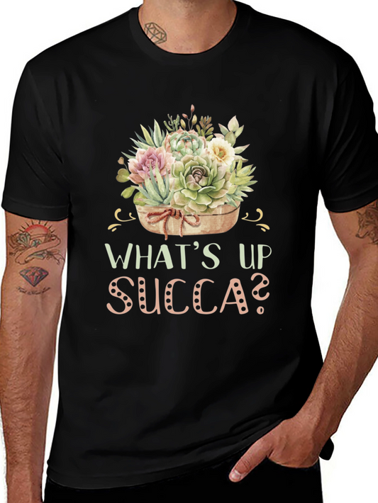 Whats Up Succa? Succulent Plant T-Shirt