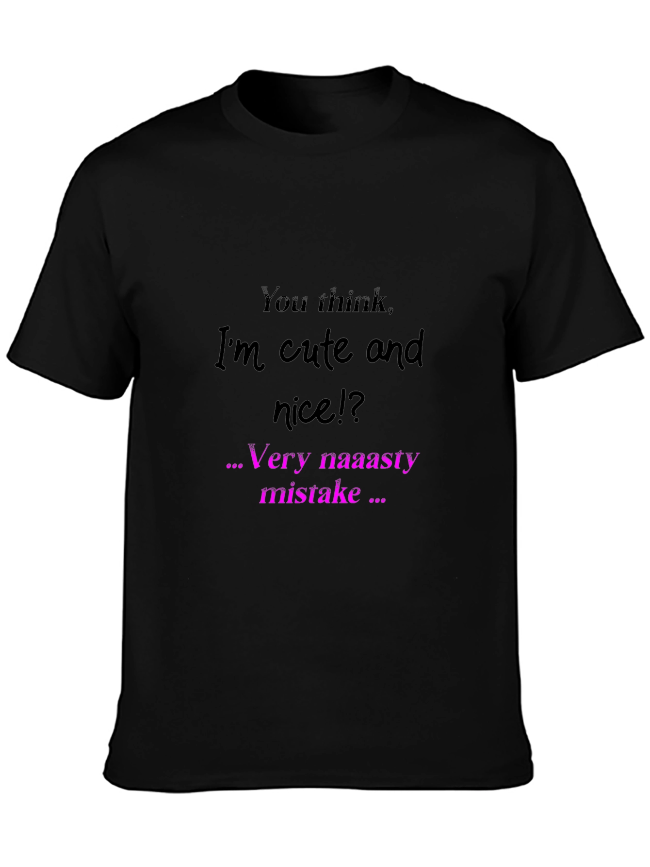 Edgy Graphic Tee: Very naaasty mistake Black Shirt