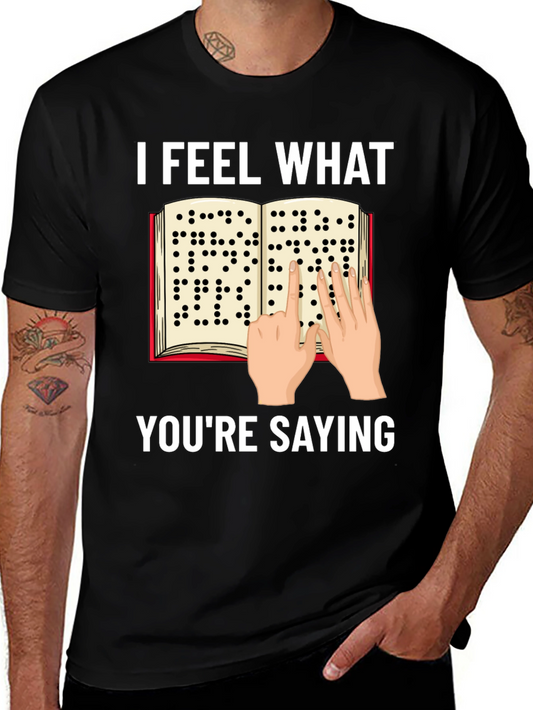 I Feel What Youre Saying Braille T-Shirt