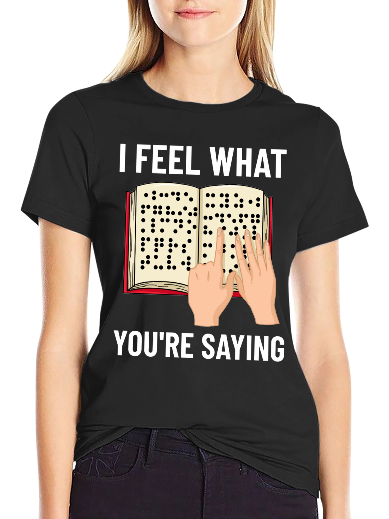 I Feel What Youre Saying Braille T-Shirt
