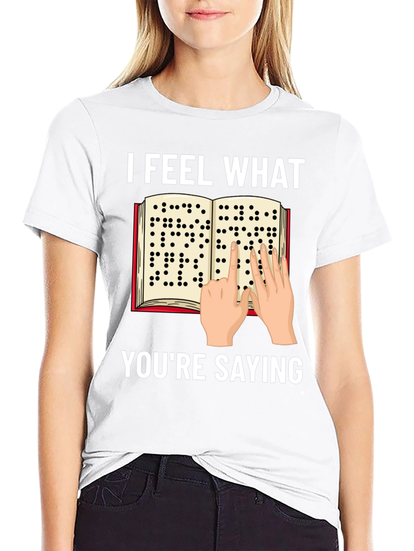 I Feel What Youre Saying Braille T-Shirt