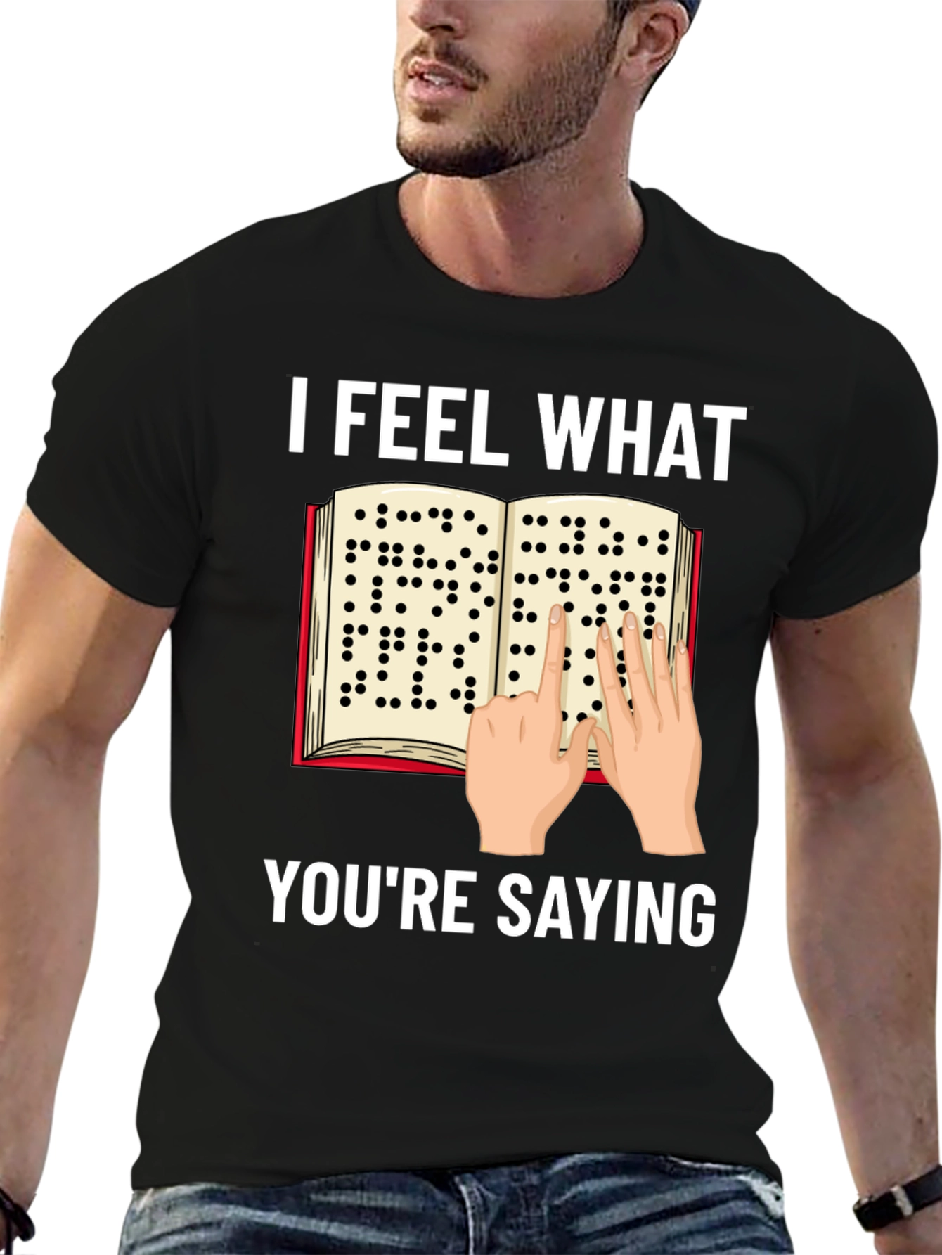 I Feel What Youre Saying Braille T-Shirt