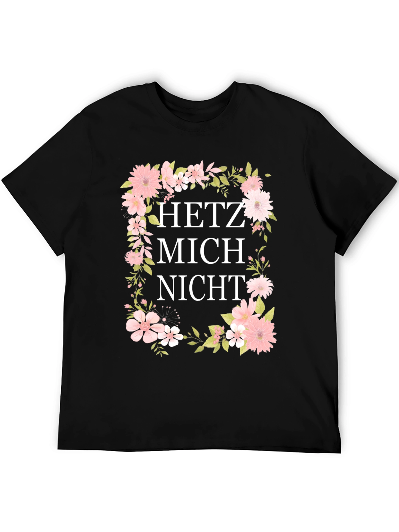 Floral Hetz Mich Nicht Graphic T-Shirt
