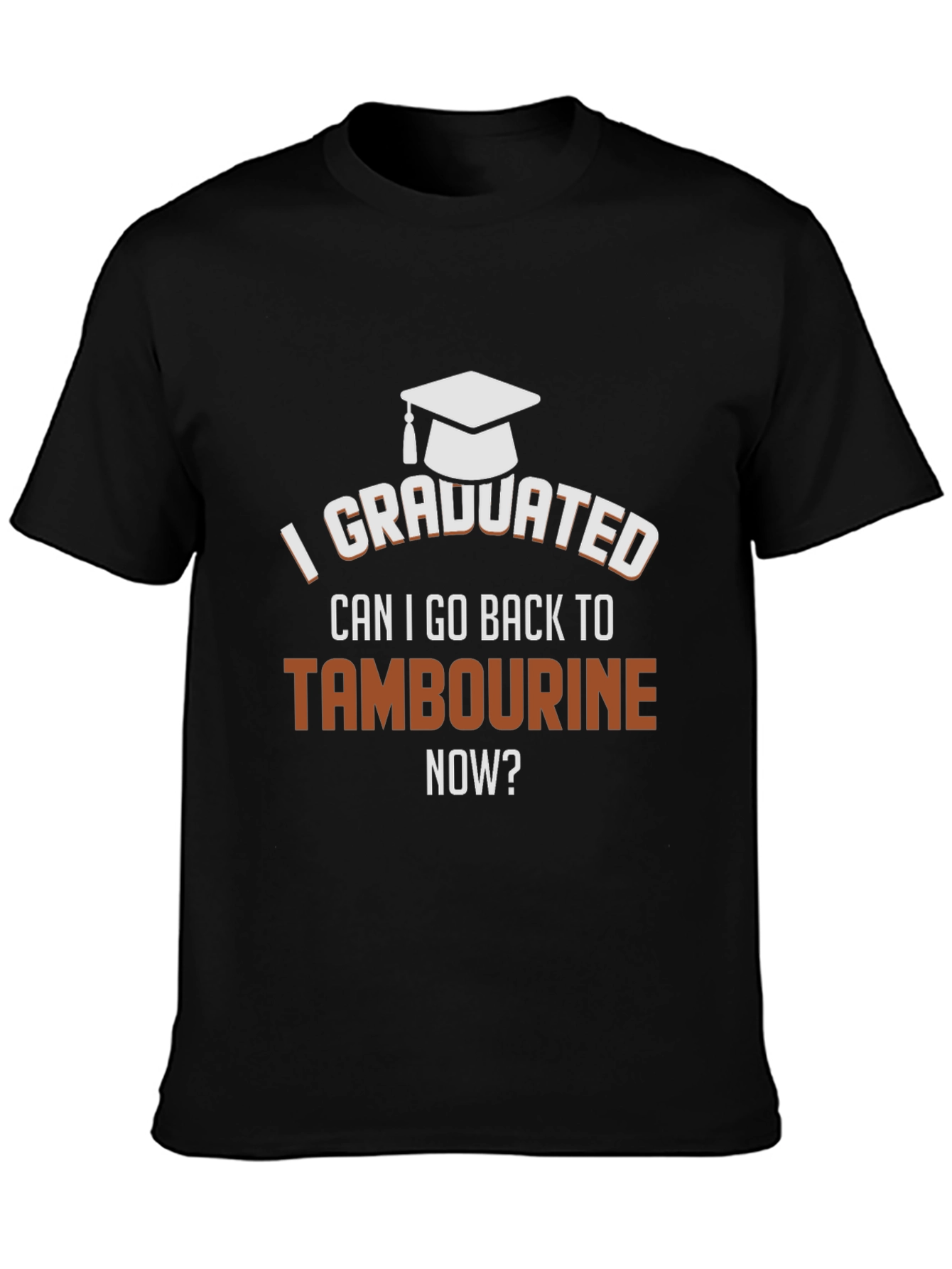 Funny Graduation T-Shirt - I Graduated Tambourine