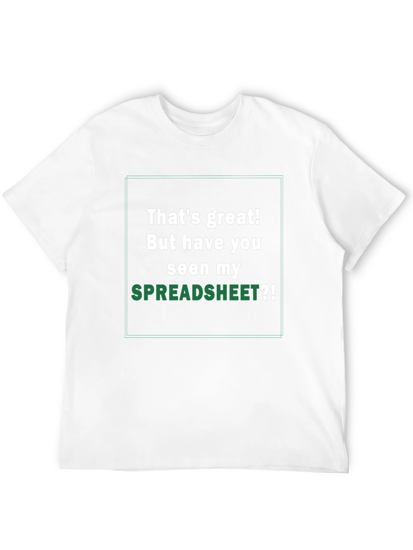 Thats Great! Spreadsheet Humor T-Shirt