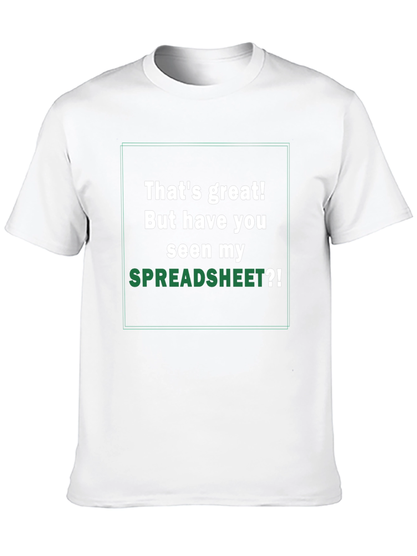 Thats Great! Spreadsheet Humor T-Shirt