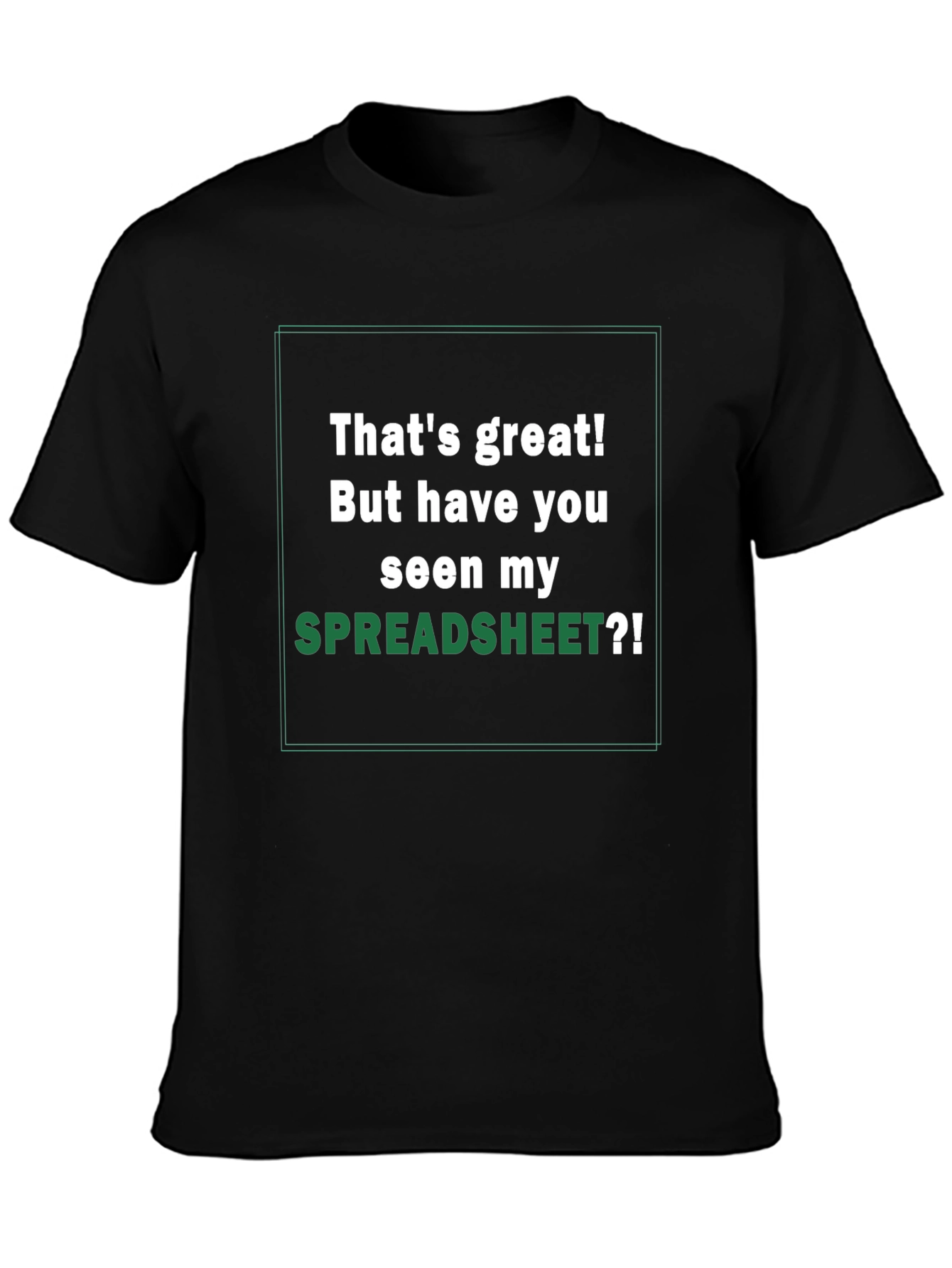 Thats Great! Spreadsheet Humor T-Shirt