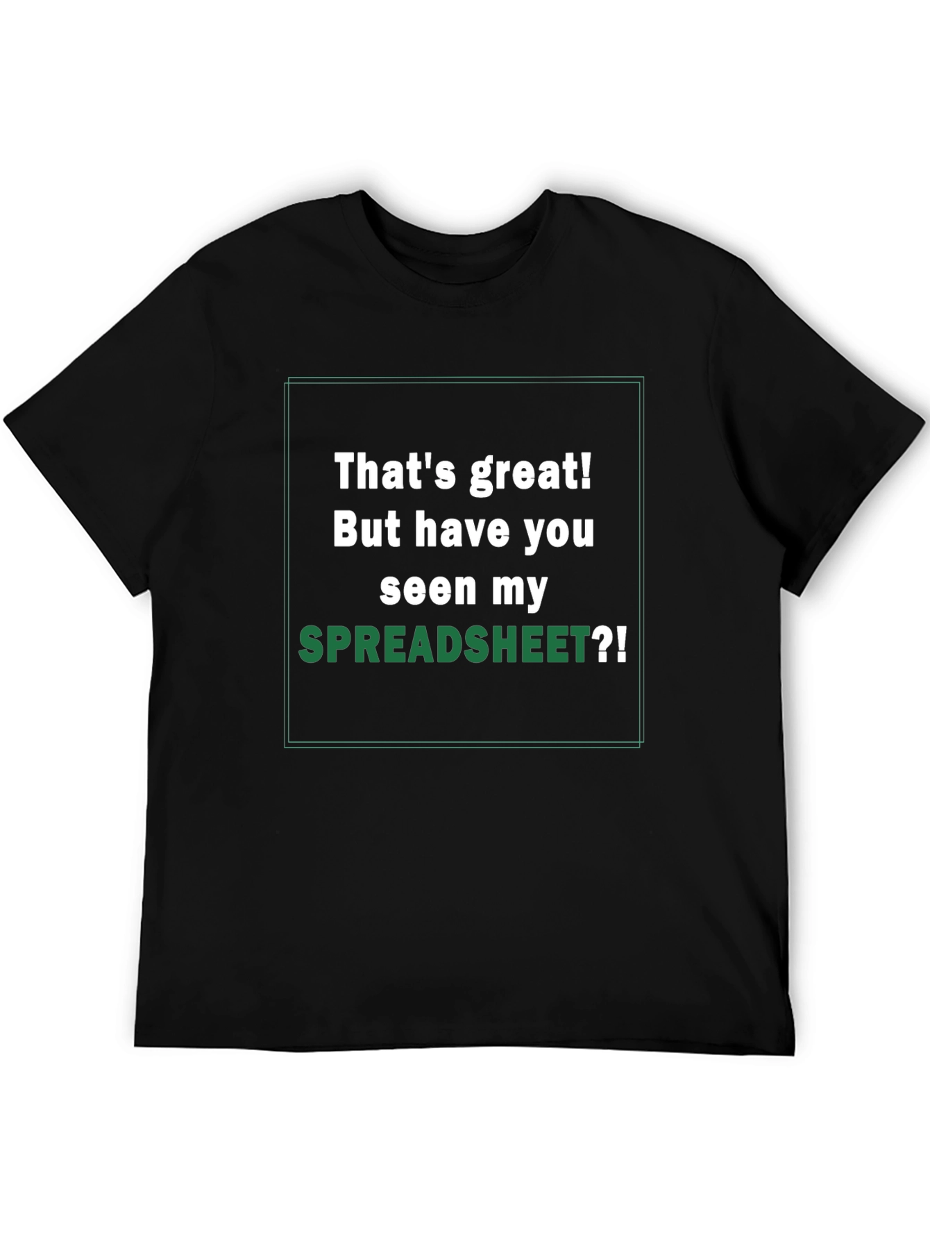 Thats Great! Spreadsheet Humor T-Shirt