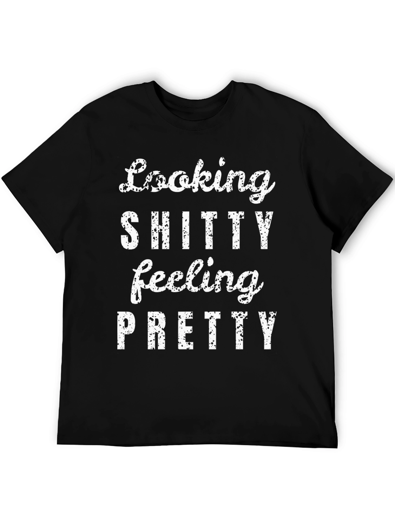 Looking Shitty Feeling Pretty Graphic Tee