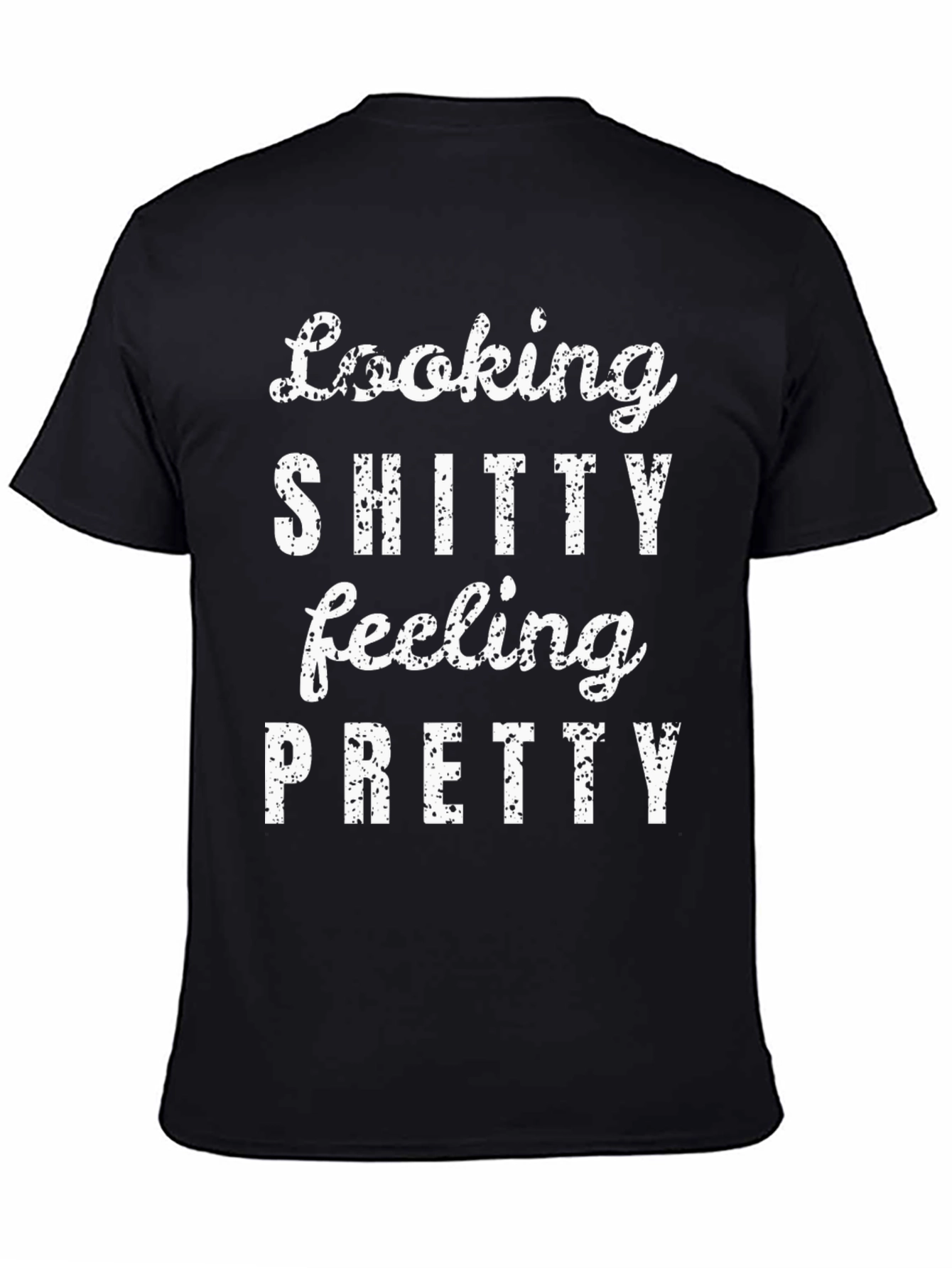 Looking Shitty Feeling Pretty Graphic Tee