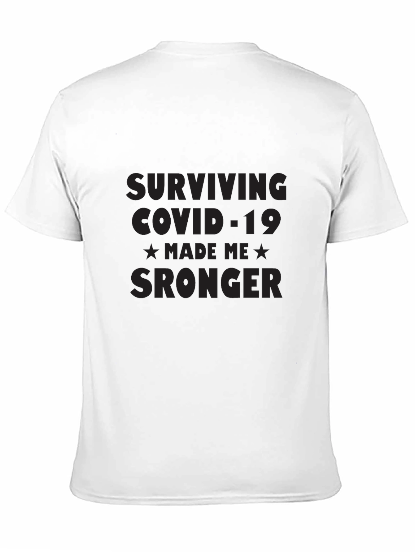 Surviving COVID-19 T-Shirt - Made Me Stronger