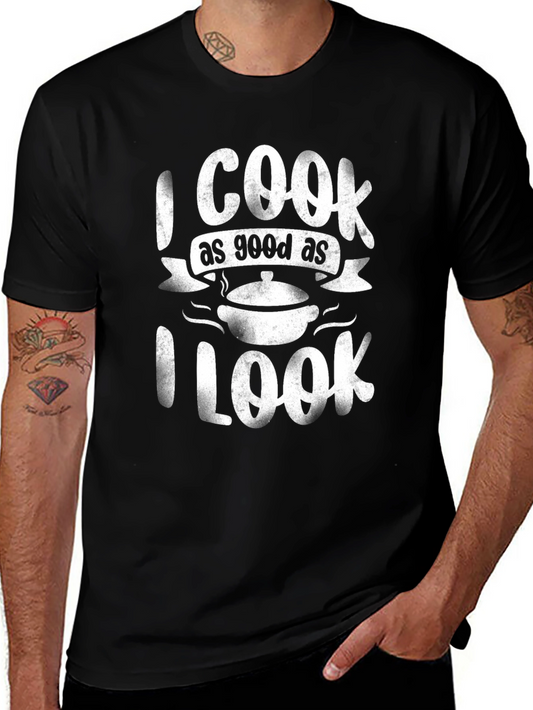 Funny Chef T-Shirt - I Cook as Good as I Look