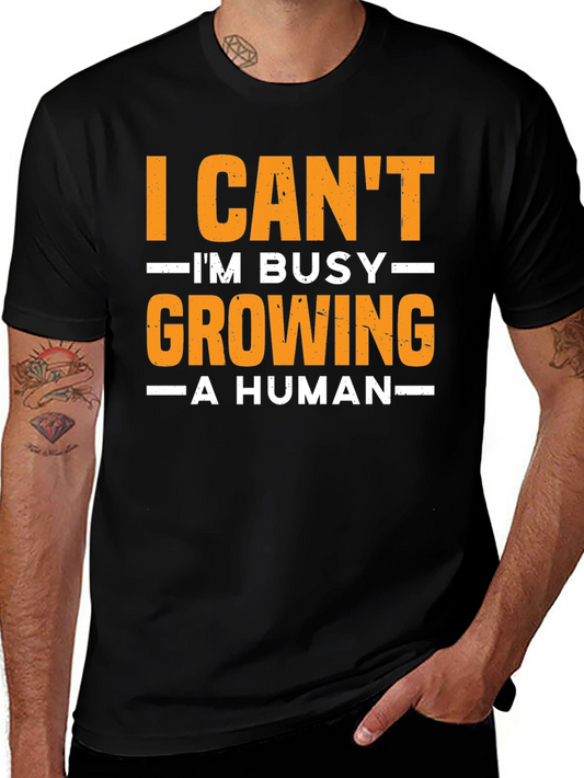 I Cant Im Busy Growing A Human T-Shirt
