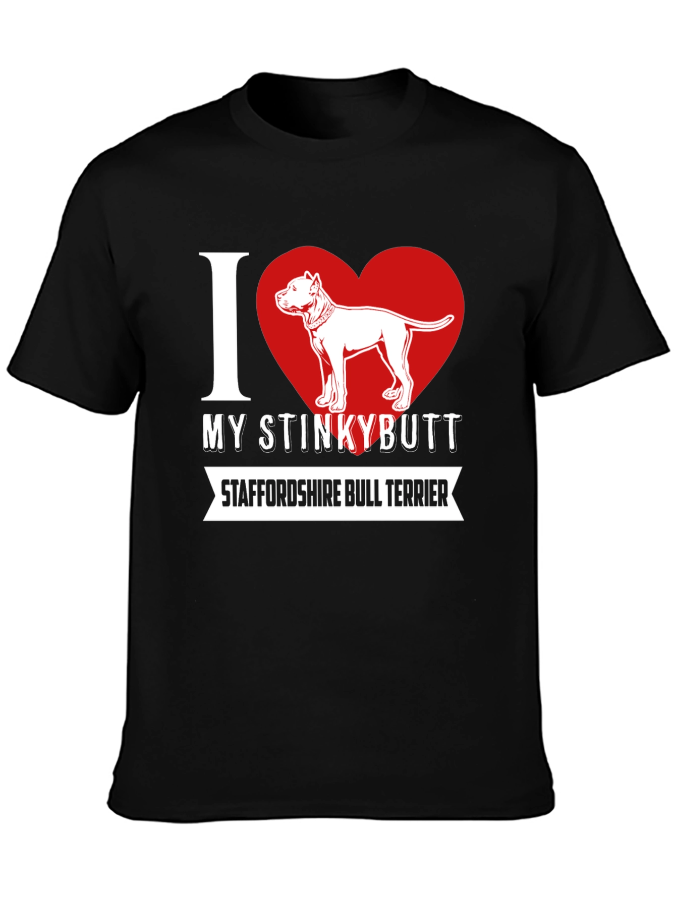 I Love My Stinkybutt Staffordshire Bull Terrier T-Shirt