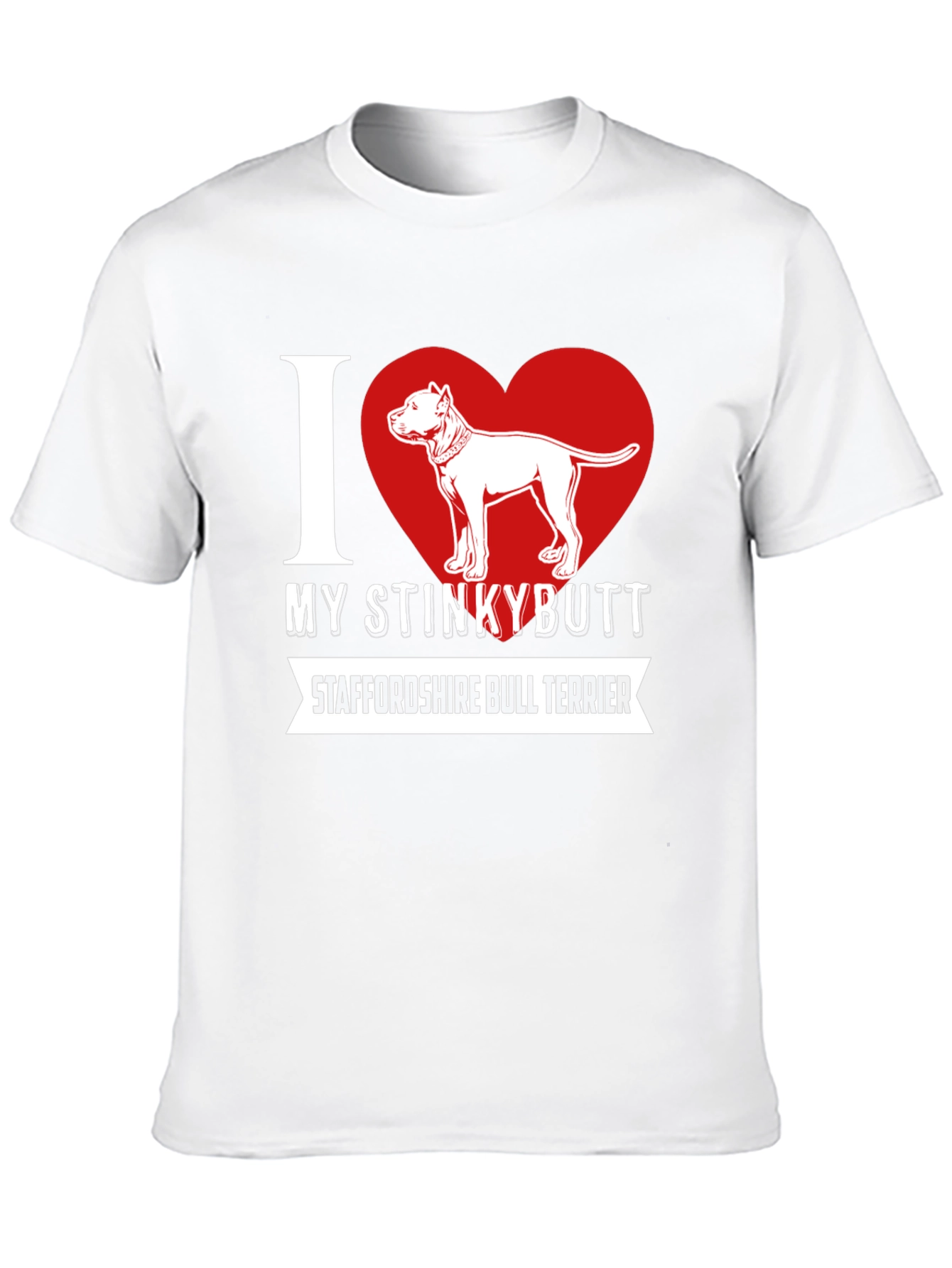 I Love My Stinkybutt Staffordshire Bull Terrier T-Shirt