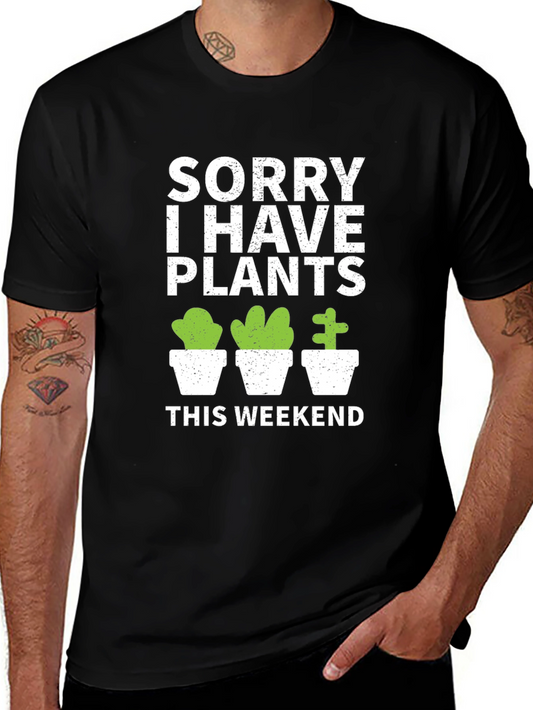 Sorry I Have Plants This Weekend T-Shirt