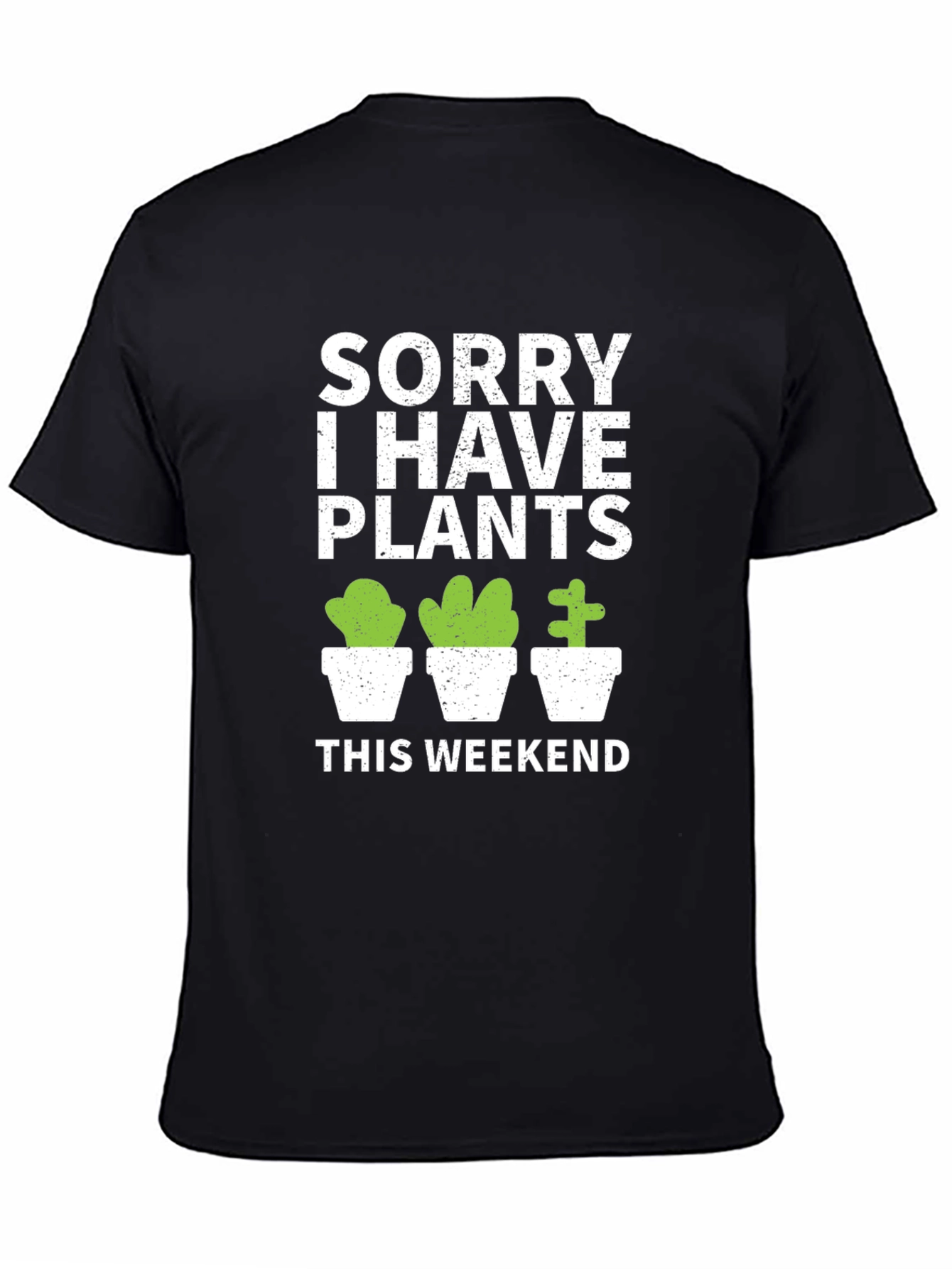 Sorry I Have Plants This Weekend T-Shirt